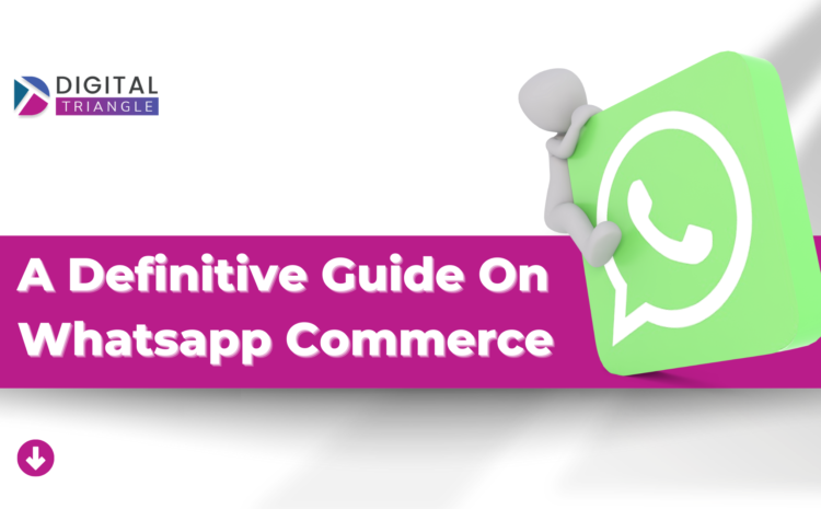 A Definitive guide on Whatsapp Commerce