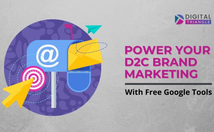 D2C marketing with free google tools